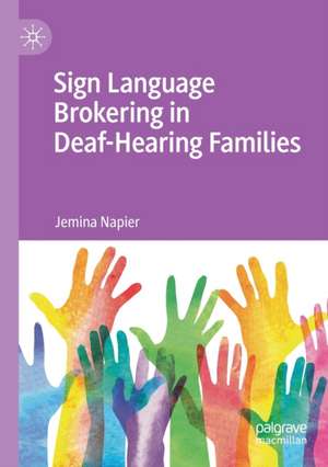 Sign Language Brokering in Deaf-Hearing Families de Jemina Napier