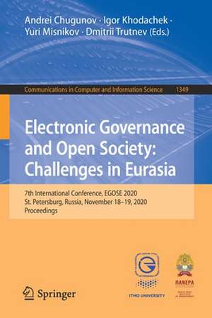 Electronic Governance and Open Society: Challenges in Eurasia: 7th International Conference, EGOSE 2020, St. Petersburg, Russia, November 18–19, 2020, Proceedings de Andrei Chugunov