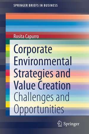 Corporate Environmental Strategies and Value Creation: Challenges and Opportunities de Rosita Capurro