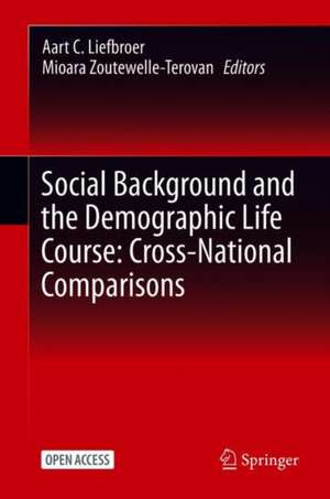 Social Background and the Demographic Life Course: Cross-National Comparisons de Aart C. Liefbroer