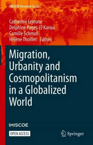 Migration, Urbanity and Cosmopolitanism in a Globalized World de Catherine Lejeune