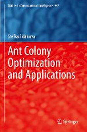 Ant Colony Optimization and Applications de Stefka Fidanova