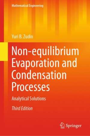 Non-equilibrium Evaporation and Condensation Processes: Analytical Solutions de Yuri B. Zudin