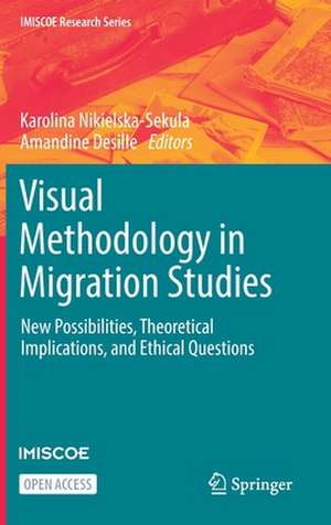 Visual Methodology in Migration Studies: New Possibilities, Theoretical Implications, and Ethical Questions de Karolina Nikielska-Sekula