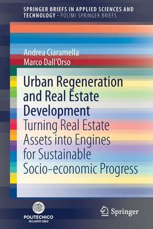 Urban Regeneration and Real Estate Development: Turning Real Estate Assets into Engines for Sustainable Socio-economic Progress de Andrea Ciaramella