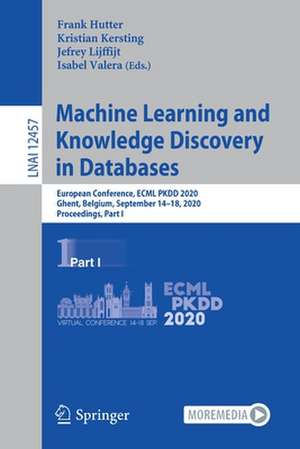 Machine Learning and Knowledge Discovery in Databases: European Conference, ECML PKDD 2020, Ghent, Belgium, September 14–18, 2020, Proceedings, Part I de Frank Hutter