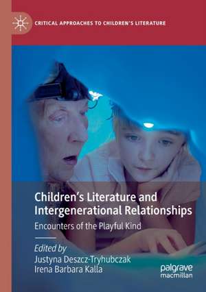 Children’s Literature and Intergenerational Relationships: Encounters of the Playful Kind de Justyna Deszcz-Tryhubczak