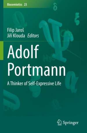 Adolf Portmann: A Thinker of Self-Expressive Life de Filip Jaroš