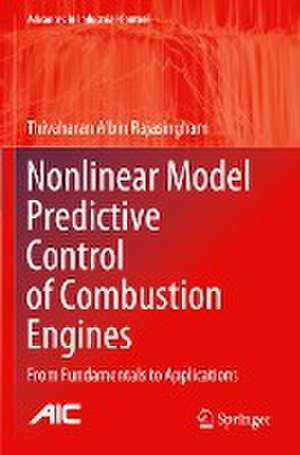 Nonlinear Model Predictive Control of Combustion Engines: From Fundamentals to Applications de Thivaharan Albin Rajasingham