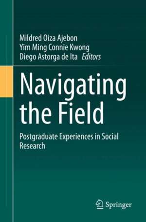 Navigating the Field: Postgraduate Experiences in Social Research de Mildred Oiza Ajebon