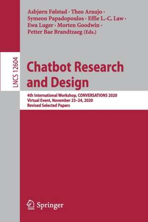 Chatbot Research and Design: 4th International Workshop, CONVERSATIONS 2020, Virtual Event, November 23–24, 2020, Revised Selected Papers de Asbjørn Følstad