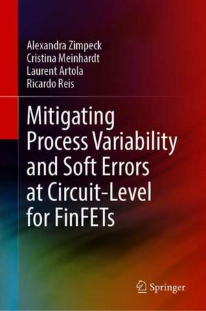 Mitigating Process Variability and Soft Errors at Circuit-Level for FinFETs de Alexandra Zimpeck