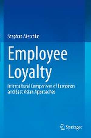 Employee Loyalty: Intercultural Comparison of European and East Asian Approaches de Stephan Meschke