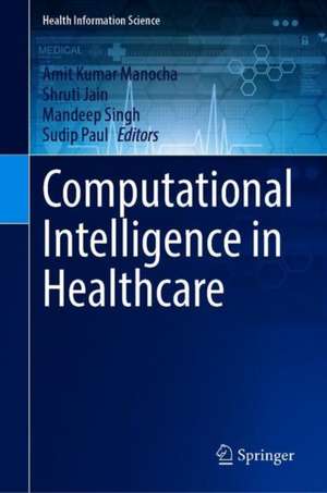 Computational Intelligence in Healthcare de Amit Kumar Manocha