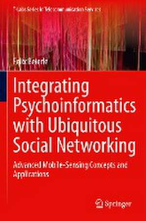 Integrating Psychoinformatics with Ubiquitous Social Networking: Advanced Mobile-Sensing Concepts and Applications de Felix Beierle