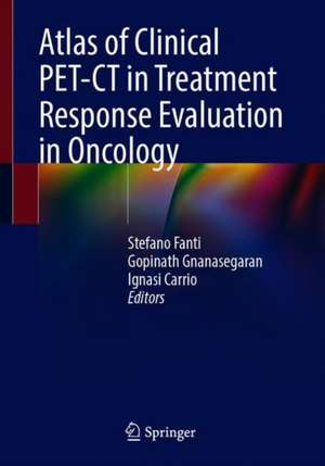 Atlas of Clinical PET-CT in Treatment Response Evaluation in Oncology de Stefano Fanti