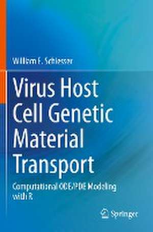 Virus Host Cell Genetic Material Transport: Computational ODE/PDE Modeling with R de William E. Schiesser