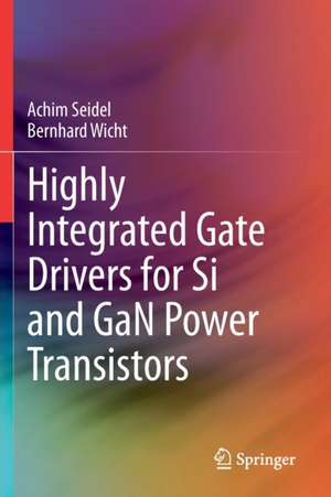 Highly Integrated Gate Drivers for Si and GaN Power Transistors de Achim Seidel