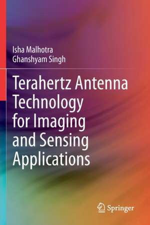 Terahertz Antenna Technology for Imaging and Sensing Applications de Isha Malhotra