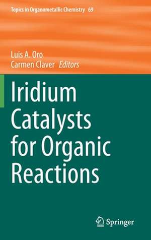 Iridium Catalysts for Organic Reactions de Luis A. Oro