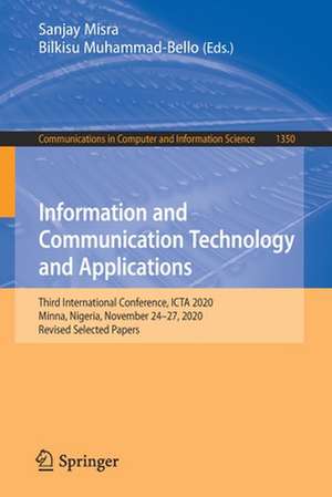 Information and Communication Technology and Applications: Third International Conference, ICTA 2020, Minna, Nigeria, November 24–27, 2020, Revised Selected Papers de Sanjay Misra