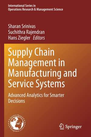 Supply Chain Management in Manufacturing and Service Systems: Advanced Analytics for Smarter Decisions de Sharan Srinivas