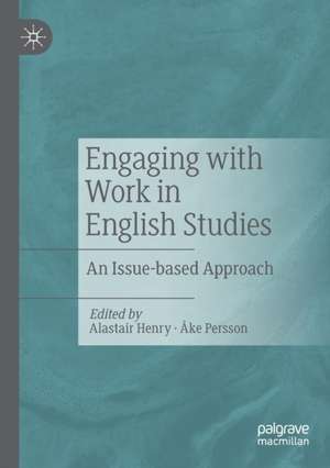 Engaging with Work in English Studies: An Issue-based Approach de Alastair Henry