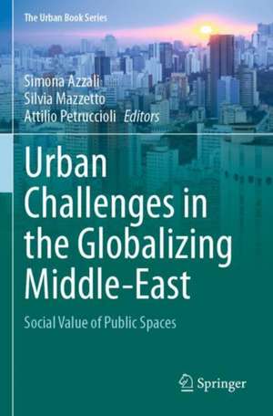 Urban Challenges in the Globalizing Middle-East: Social Value of Public Spaces de Simona Azzali