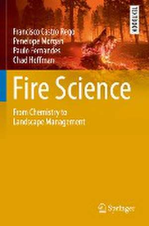 Fire Science: From Chemistry to Landscape Management de Francisco Castro Rego