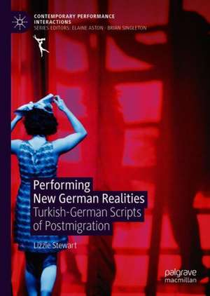 Performing New German Realities: Turkish-German Scripts of Postmigration de Lizzie Stewart