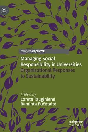 Managing Social Responsibility in Universities: Organisational Responses to Sustainability de Loreta Tauginienė