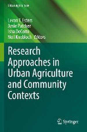 Research Approaches in Urban Agriculture and Community Contexts de Levon T. Esters