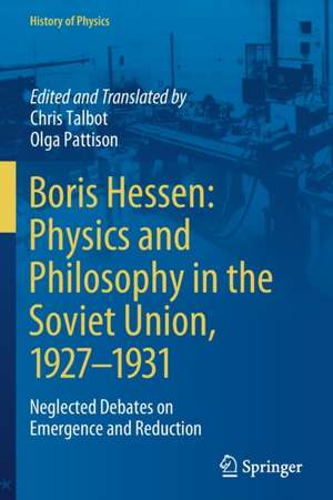 Boris Hessen: Physics and Philosophy in the Soviet Union, 1927–1931: Neglected Debates on Emergence and Reduction de Chris Talbot