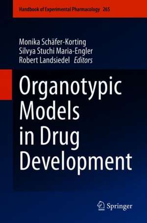 Organotypic Models in Drug Development de Monika Schäfer-Korting