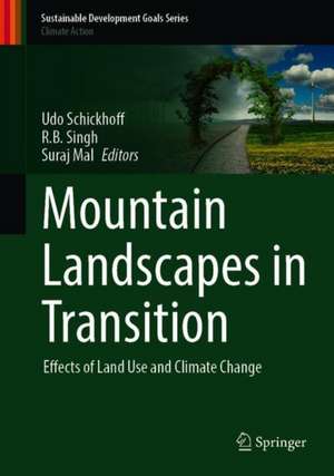 Mountain Landscapes in Transition: Effects of Land Use and Climate Change de Udo Schickhoff