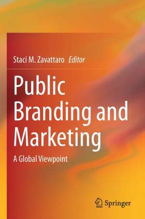 Public Branding and Marketing: A Global Viewpoint de Staci M. Zavattaro