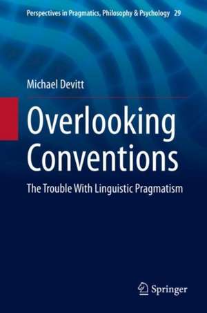 Overlooking Conventions: The Trouble With Linguistic Pragmatism de Michael Devitt