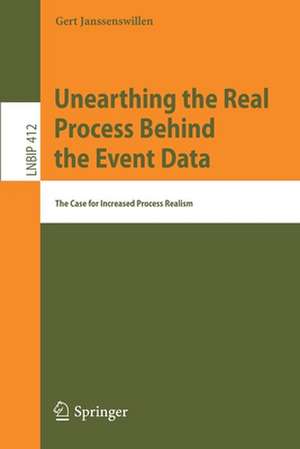 Unearthing the Real Process Behind the Event Data: The Case for Increased Process Realism de Gert Janssenswillen