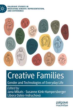 Creative Families: Gender and Technologies of Everyday Life de Jana Mikats