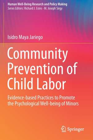 Community Prevention of Child Labor: Evidence-based Practices to Promote the Psychological Well-being of Minors de Isidro Maya Jariego