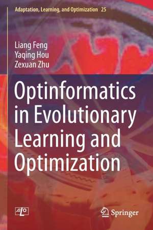 Optinformatics in Evolutionary Learning and Optimization de Liang Feng