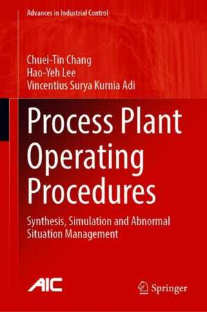 Process Plant Operating Procedures: Synthesis, Simulation and Abnormal Situation Management de Chuei-Tin Chang