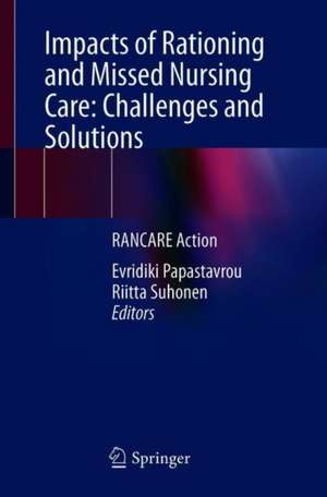 Impacts of Rationing and Missed Nursing Care: Challenges and Solutions: RANCARE Action de Evridiki Papastavrou