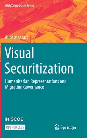 Visual Securitization: Humanitarian Representations and Migration Governance de Alice Massari