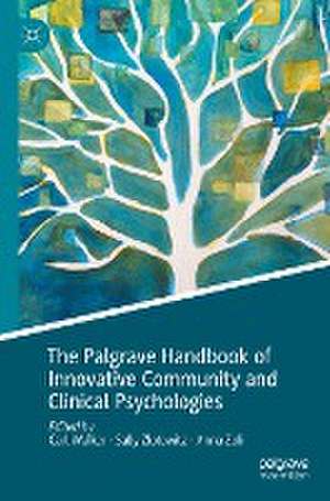 The Palgrave Handbook of Innovative Community and Clinical Psychologies de Carl Walker