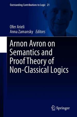 Arnon Avron on Semantics and Proof Theory of Non-Classical Logics de Ofer Arieli