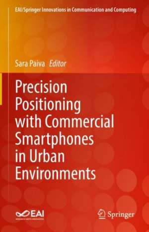 Precision Positioning with Commercial Smartphones in Urban Environments de Sara Paiva