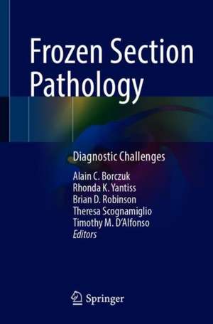 Frozen Section Pathology: Diagnostic Challenges de Alain C. Borczuk