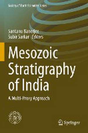 Mesozoic Stratigraphy of India: A Multi-Proxy Approach de Santanu Banerjee