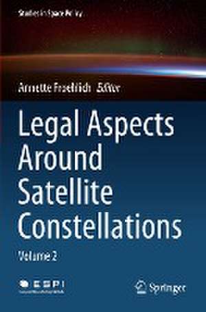 Legal Aspects Around Satellite Constellations: Volume 2 de Annette Froehlich